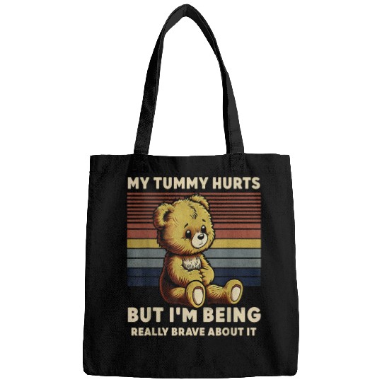 Bear Pet My Tummy Hurts But I m Being Really Brave About It Bear 2 Bags