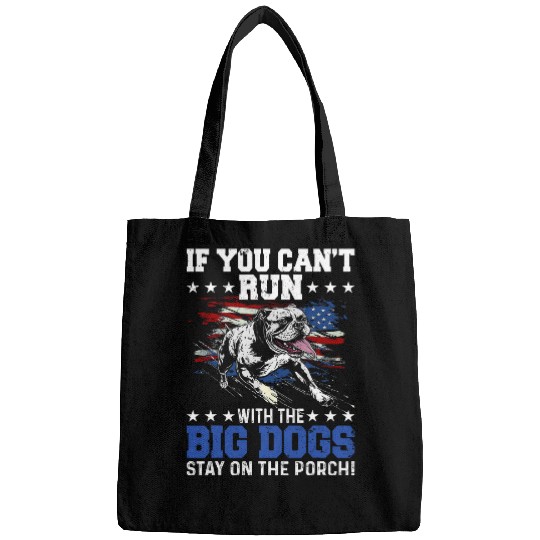 Funny If You Cant Run With The Big Dog Stay On The Porch Bags