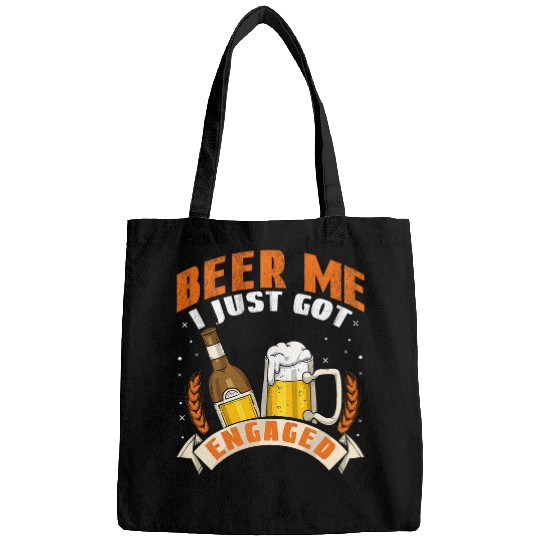 Beer Fun Beer Me I Just Got Engaged Funny Engagement For Couples Bags