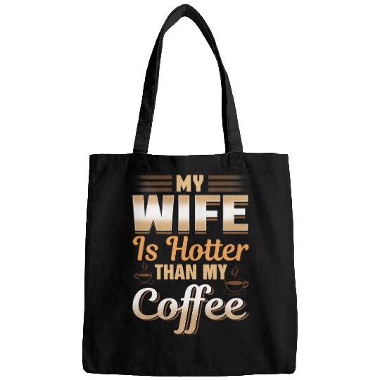 Coffee Fun My Wife Is Hotter Than My Coffee Cute caffeines Pun Bags