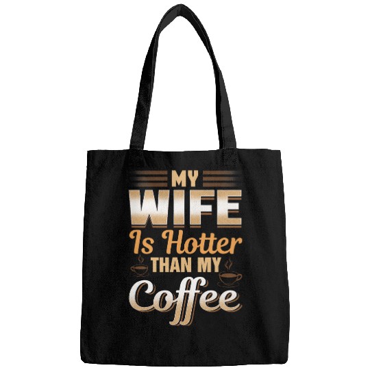 Coffee Fun My Wife Is Hotter Than My Coffee Cute caffeines Pun Bags