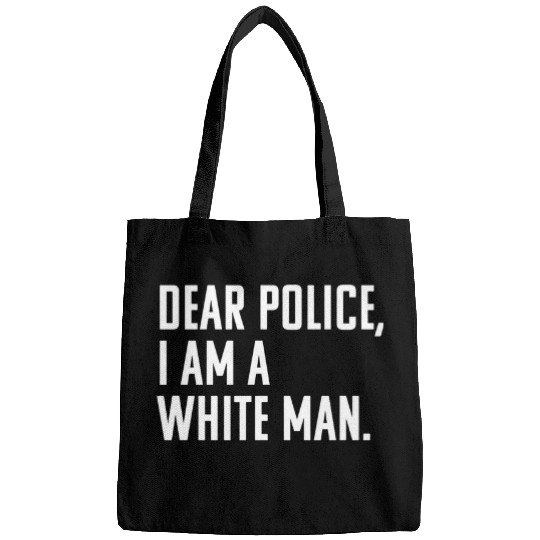 Dear Police I Am a White Man Black Lives Matter Protest Bags