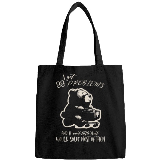 Bear Pet Cool I Got 99 Problems And A Sweet Little Bear Would Solve Bags