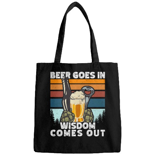 Beer Fun Beer Goes In Wisdom Comes Out beer Drinking Lover Bags