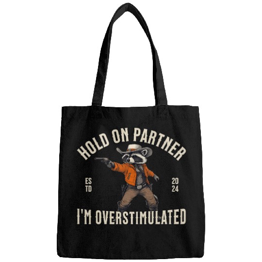 Raccoon Pet Hold On Partner Im Overstimulated Raccoon 1 Bags