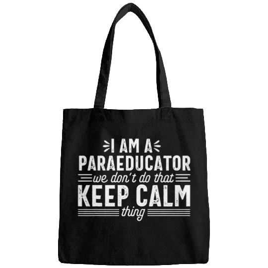 Keep Calm Funny Paraeducator Appreciation Teacher Assistant Bags