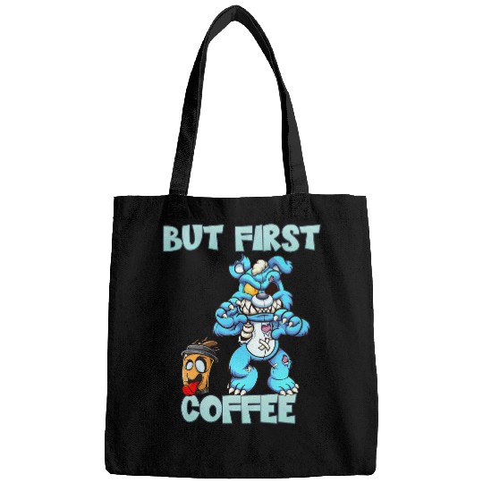 Bear Pet Zombie Bear but First Coffee Addicts Bags