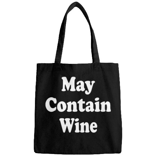 Wines Fun May Contain Wines Funny Party Gathering Drinking Relaxing Bags