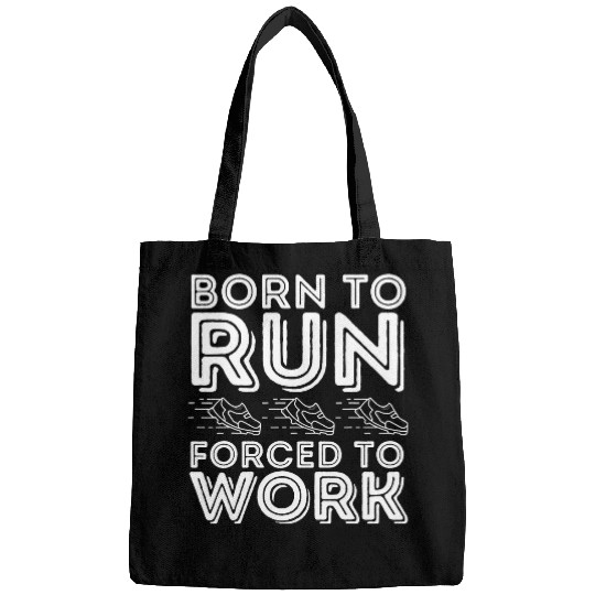 Born to Run Forced to Work Funny Running Bags