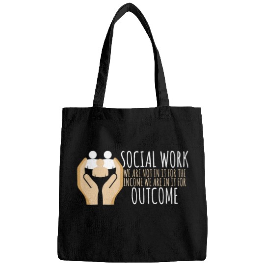 Social Work We Are In It For The Outcome Bags