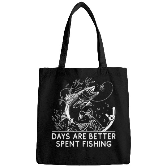 Days Are Better Spent Fishing Fisherman Hobby Fish Pastime Bags