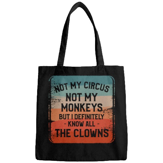 Not My Circus Not My Monkeys But I Definitely Know Nanny Bags