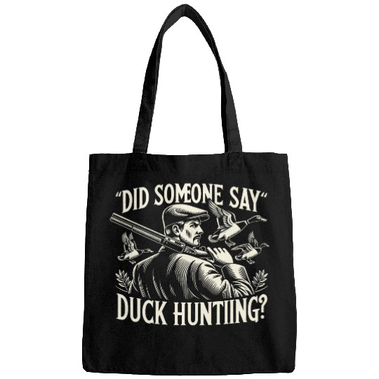 Duck Hunter Waterfowl Did Someone Say Duck Hunting Bags