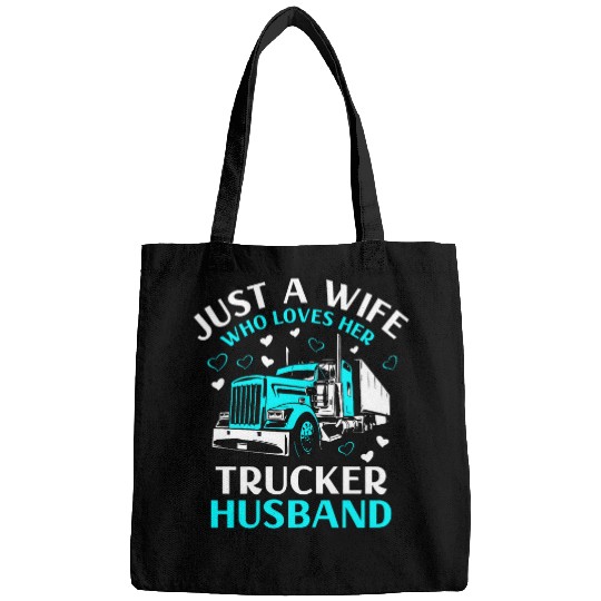 Just A Wife Who Loves Her Trucker Husband Truck Drivers Wife 3 Bags