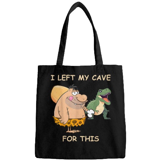 Caveman I Left My Cave For This Neanderthal costume Bags