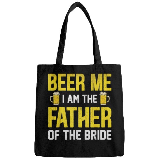 Beer Fun Beer Me I Am The Father Of The Bride Bags