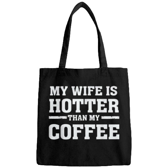 Coffee Fun My Wife is Hotter Than My Coffee Proud Husband Bags