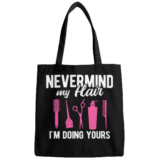 Hairdresser Job Nevermind My Hair Im Doing Yours Hairstylist Bags