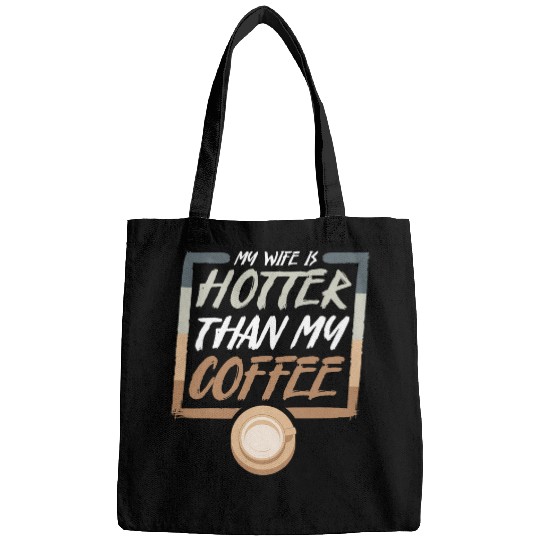Coffee Fun My Wife Is Hotter Than My Coffee Bags