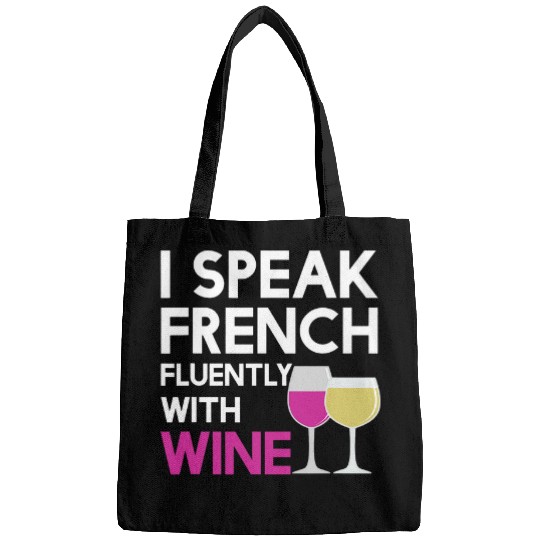 Wines Fun Funny Speak French Fluently With Wines Grape Lovers Bags