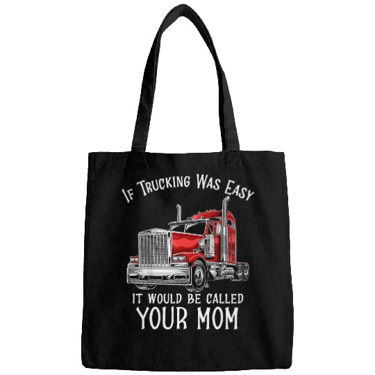 Sarcastic Truck Driver Saying Big Rig SemiTrailer Trucker Bags