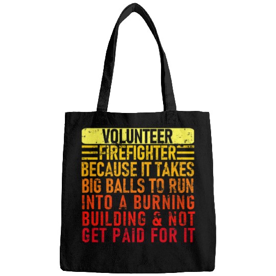 Firefighter Job Because It Takes Big 2Funny Volunteer Bags