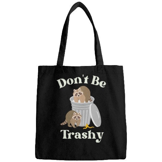 Raccoon Pet Don t Be Trashy Earth Day 2024 Funny Raccoon Recycling Bags