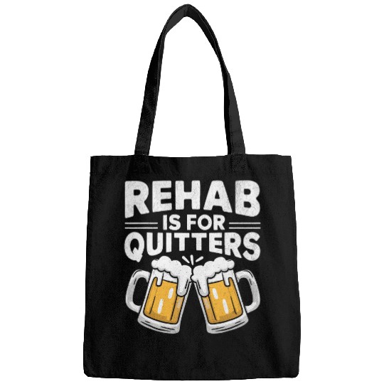 Beer Fun Rehab Is For Quitters Funny Rehabilitation Beer Bags