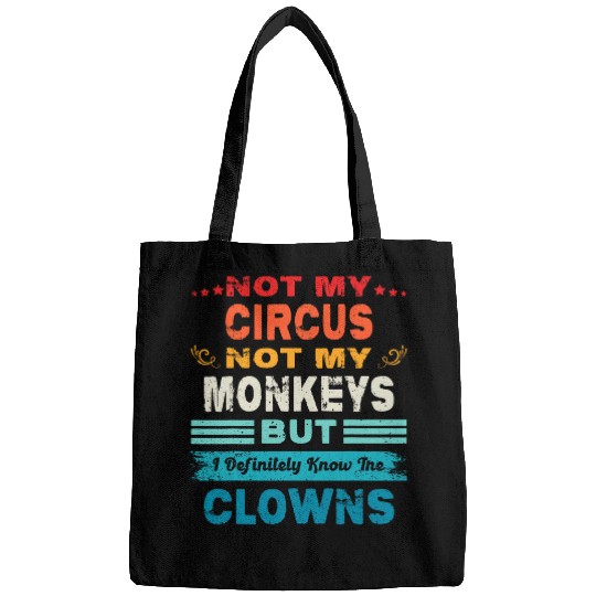 Not My Circus Not My Monkeys But I Definitely Know The Clown 23 Bags