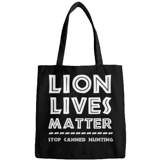 Lion Pet Lives Matter Stop Canned Lion Hunting End Trophy Hunt Bags