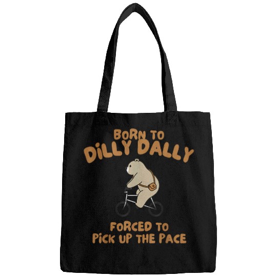 Bear Pet Born To Dilly Dally Forced To Pick Up The Pace Bear 2 Bags