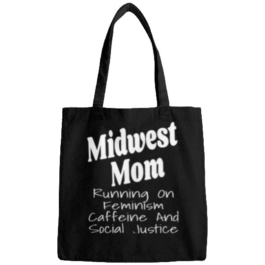 Midwest Mom Running On Feminism caffeines And Social Justice Bags