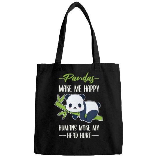 Panda Pet Make Me Happy Humans Make My Head Hurt Bags