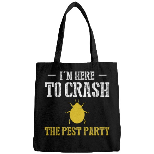 Im Here To Crash The Pest Party Exterminator Pest Control Bags