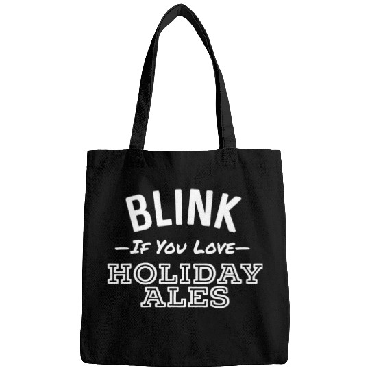 Beer Fun Blink If You Love Holiday Ales Funny Christmas Beer Bags