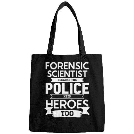 Police Job Because the police need heroes too forensic scientist Bags
