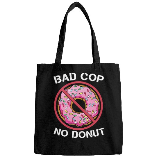 Police Job Bad Cop No Donut Law Enforcement Policeman Police Officer Bags