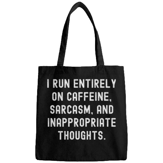 I Run Entirely On caffeines sarcasms And Inappropriate Though 1 Bags