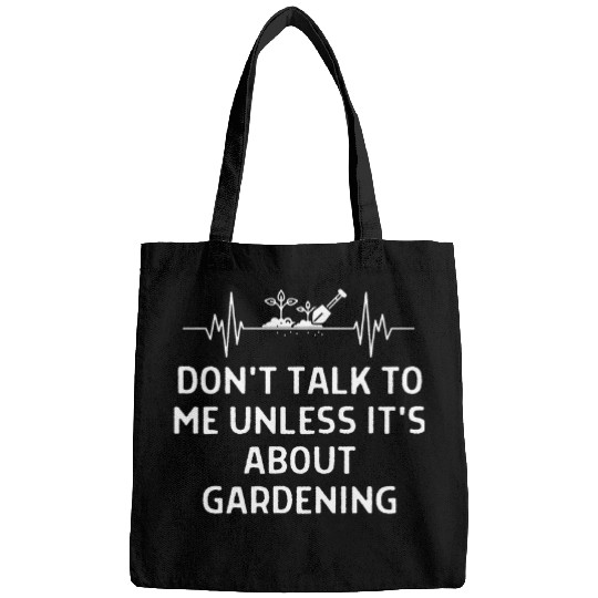 Discover Dont Talk To Me Unless About Gardening Women Men Bags