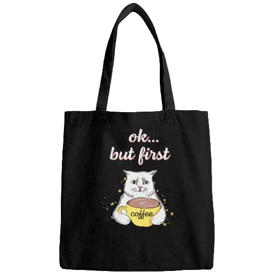 Coffee Fun Cute lovely cat with coffee mug fan giftOk but first coffee Bags