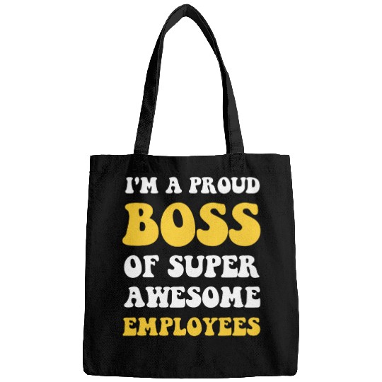 Im A Proud Boss of Super Awesome Employees Funny Boss Day 1 Bags