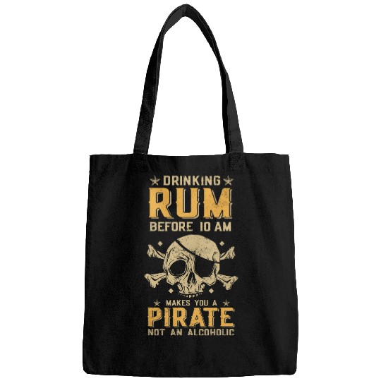Beer Fun Drinking rum before 10 am makes you a pirate not an alcoholic Bags