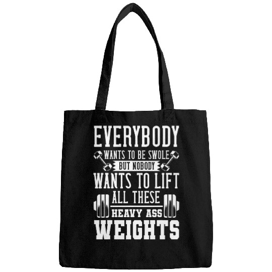 Everybody Wants To Be Swole Gym Heavy Weight Lifting Bags