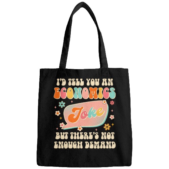 Id Tell You An Economics Joke Funny Economist Economy Bags