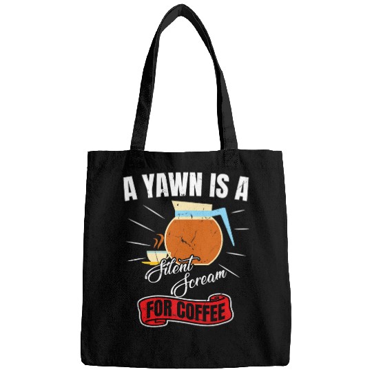 Coffee Fun Brewer Funny A Yawn Is A Silent Scream For Coffee Bags