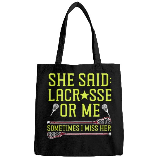 Lacrosse Lax Girlfriend She Said Lacrosse Or Me Sometimes I Bags
