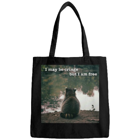 Raccoon Pet I may be Cringe but I am frees Raccoon Meme Oddly Specific Bags