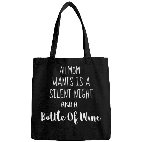 Wines Fun Mom Wants Silent Night and Some Wines funny Bags