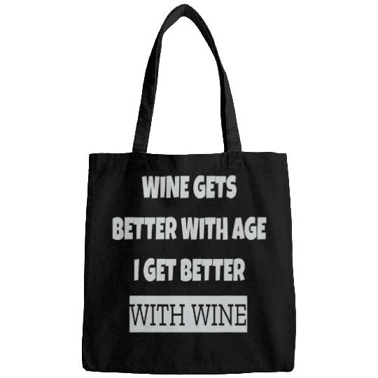 Wines Fun Gets Better With Age I get Better With Wines Humour Bags