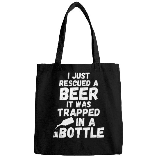 Beer Fun I rescued a beer trapped in a bottle hilarious design Bags